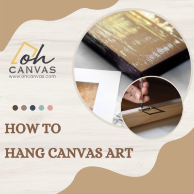 How To Hang Canvas Art: A Basis Step-by-Step Guide