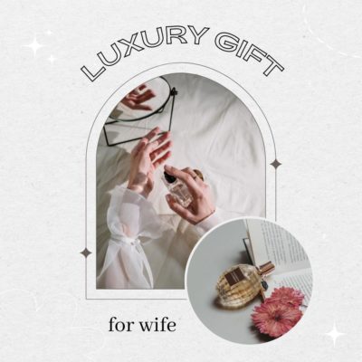 43 Best Luxury Gifts For Wife That She Actually Appreciated