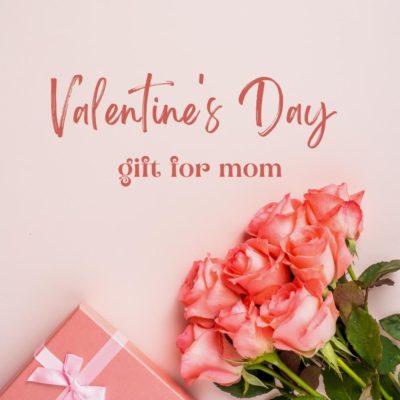 31 Best Ideas Valentines Day Gift For Mom To Express Your Love