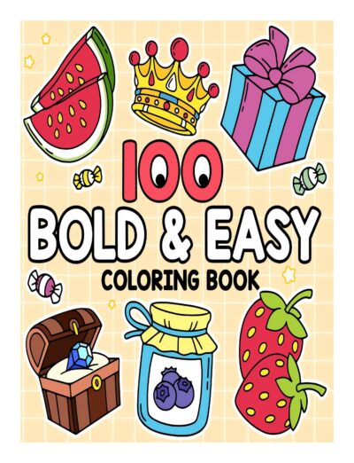 100 Bold & Easy Coloring Book: Simple, Easy, and Large Print Designs for Kids, Adults, Seniors and Beginners Featuring Animals, Flowers, Foods, and More with Simply Satisfying Large Print Pages.