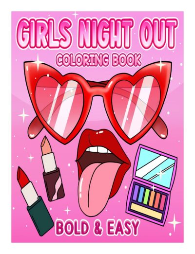 Girls Night Out Bold & Easy: Simply Adorable Girly Makeup Large Print Coloring Pages for Kids and Adults, Quick and Easy Stress Relief with Cute Designs | Perfect for Relaxation