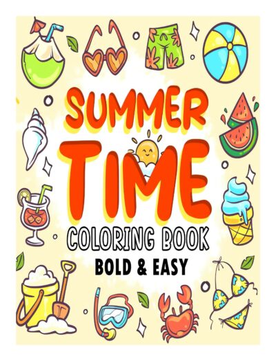 Summer Time Bold & Easy Coloring Book: Simple Drawings to Color for Relieve Stress with Beach Life Stuffs, Animals, Nature, and Much More, Perfect for Holiday and Vacation Gift